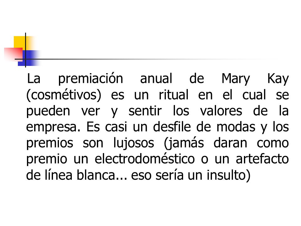 La premiación anual de Mary Kay (cosmétivos) es un ritual en el cual se pueden ver y sentir los valores de la empresa.