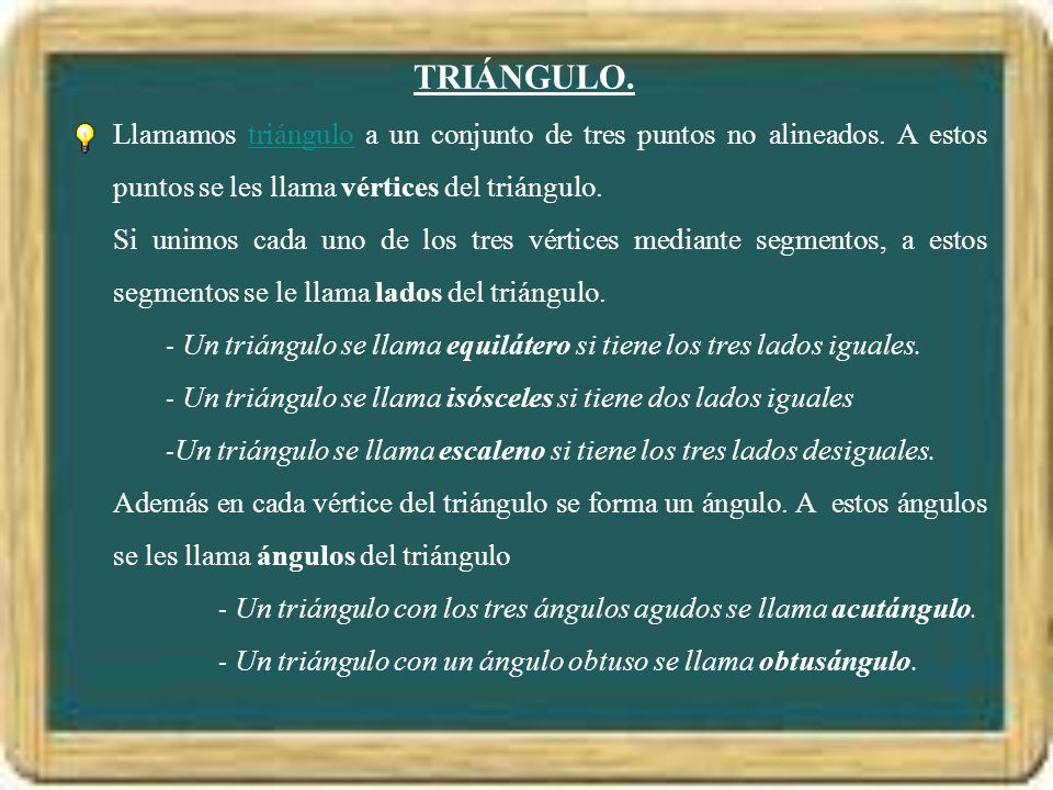 TRIÁNGULO. Llamamos triángulo a un conjunto de tres puntos no alineados. A estos puntos se les llama vértices del triángulo.