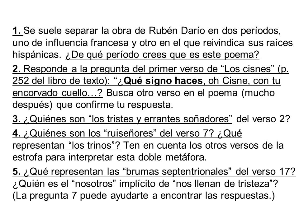 1. Se suele separar la obra de Rubén Darío en dos períodos, uno de influencia francesa y otro en el que reivindica sus raíces hispánicas. ¿De qué período crees que es este poema