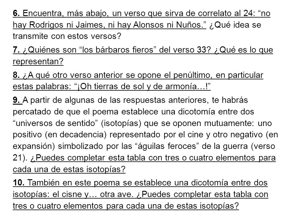 6. Encuentra, más abajo, un verso que sirva de correlato al 24: no hay Rodrigos ni Jaimes, ni hay Alonsos ni Nuños. ¿Qué idea se transmite con estos versos