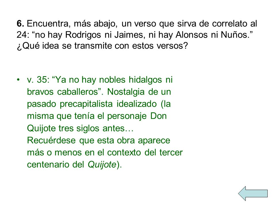 6. Encuentra, más abajo, un verso que sirva de correlato al 24: no hay Rodrigos ni Jaimes, ni hay Alonsos ni Nuños. ¿Qué idea se transmite con estos versos