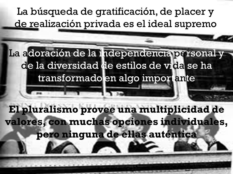 La búsqueda de gratificación, de placer y de realización privada es el ideal supremo