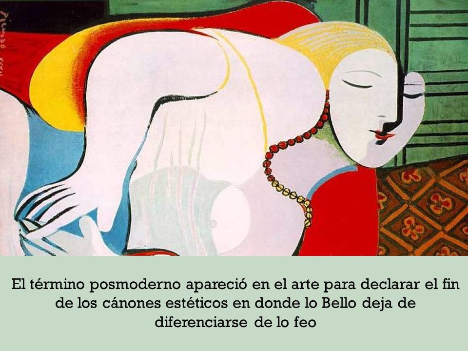 El término posmoderno apareció en el arte para declarar el fin de los cánones estéticos en donde lo Bello deja de diferenciarse de lo feo