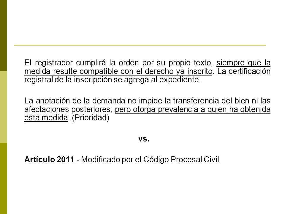 El registrador cumplirá la orden por su propio texto, siempre que la medida resulte compatible con el derecho ya inscrito. La certificación registral de la inscripción se agrega al expediente.