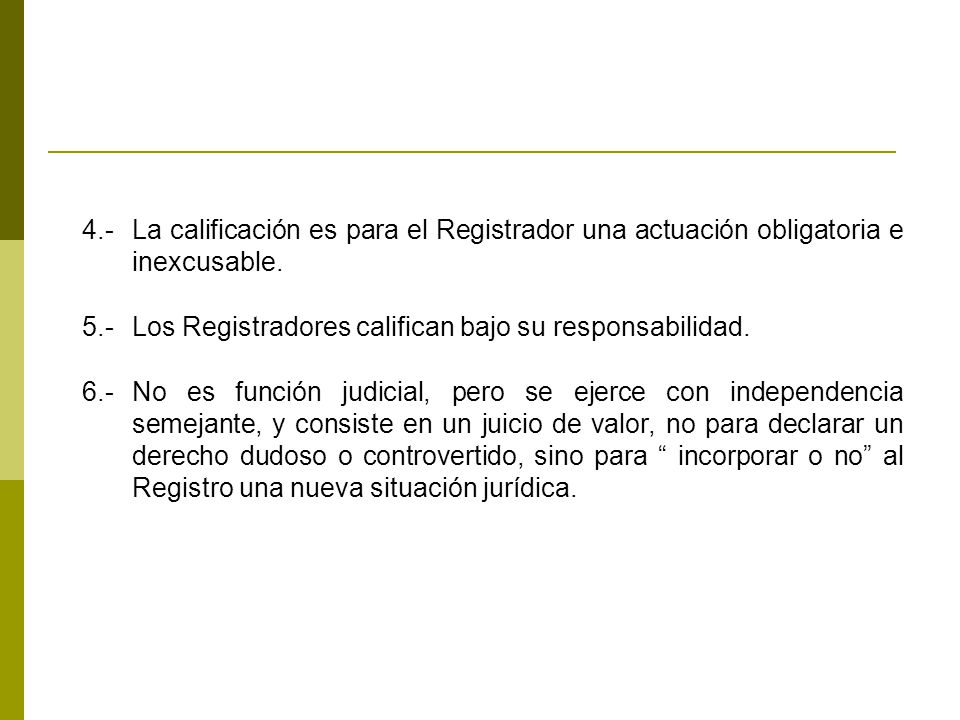 4.- La calificación es para el Registrador una actuación obligatoria e inexcusable.