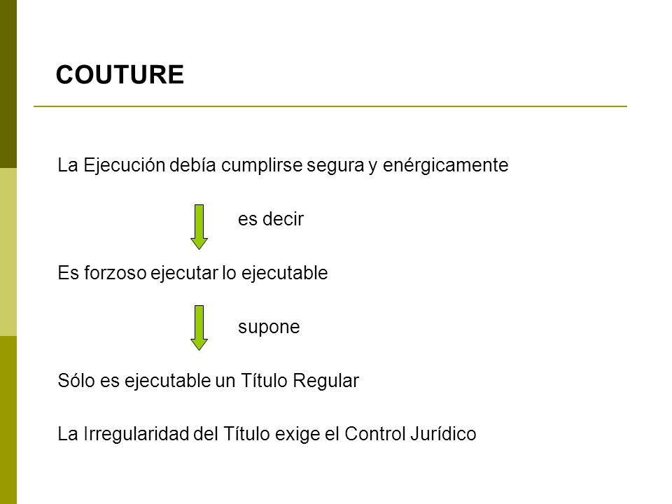 COUTURE La Ejecución debía cumplirse segura y enérgicamente es decir