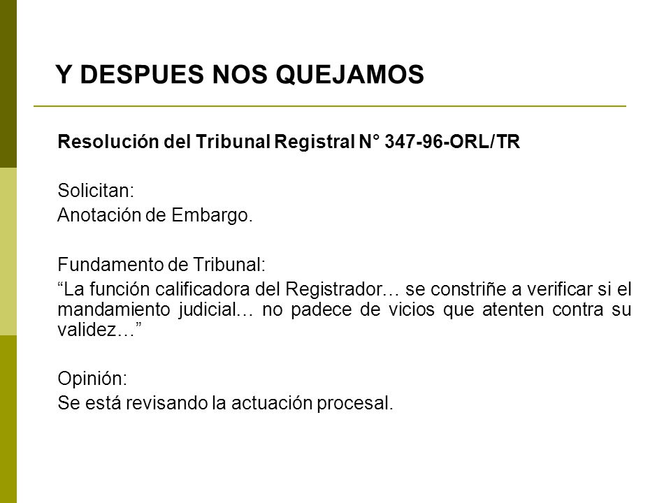 Y DESPUES NOS QUEJAMOS Resolución del Tribunal Registral N° ORL/TR. Solicitan: Anotación de Embargo.
