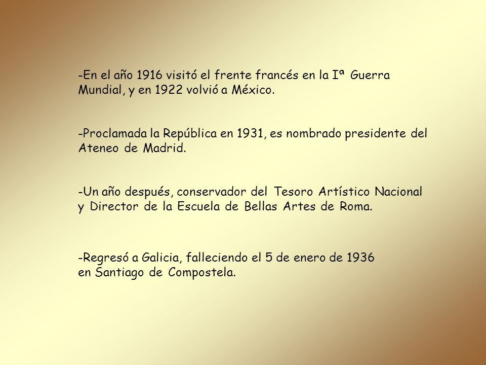 -En el año 1916 visitó el frente francés en la Iª Guerra Mundial, y en 1922 volvió a México.
