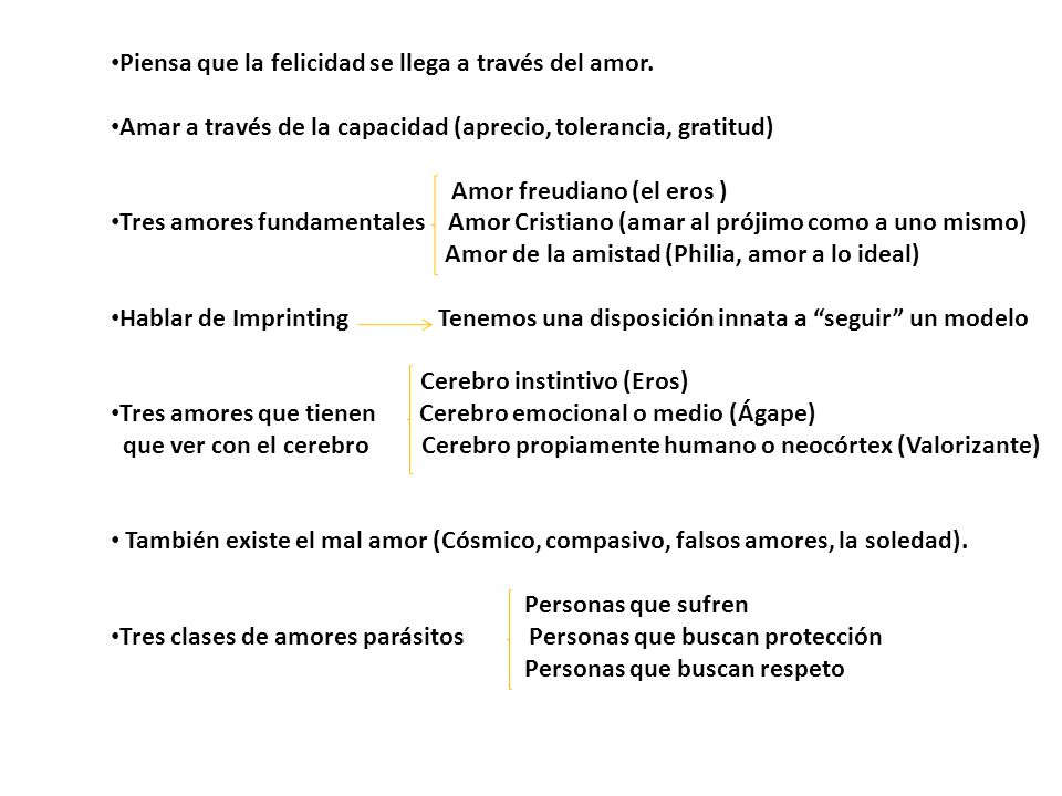Piensa que la felicidad se llega a través del amor.