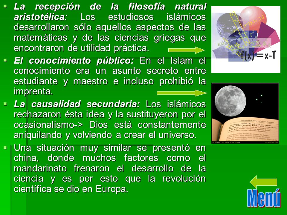 La recepción de la filosofía natural aristotélica: Los estudiosos islámicos desarrollaron sólo aquellos aspectos de las matemáticas y de las ciencias griegas que encontraron de utilidad práctica.