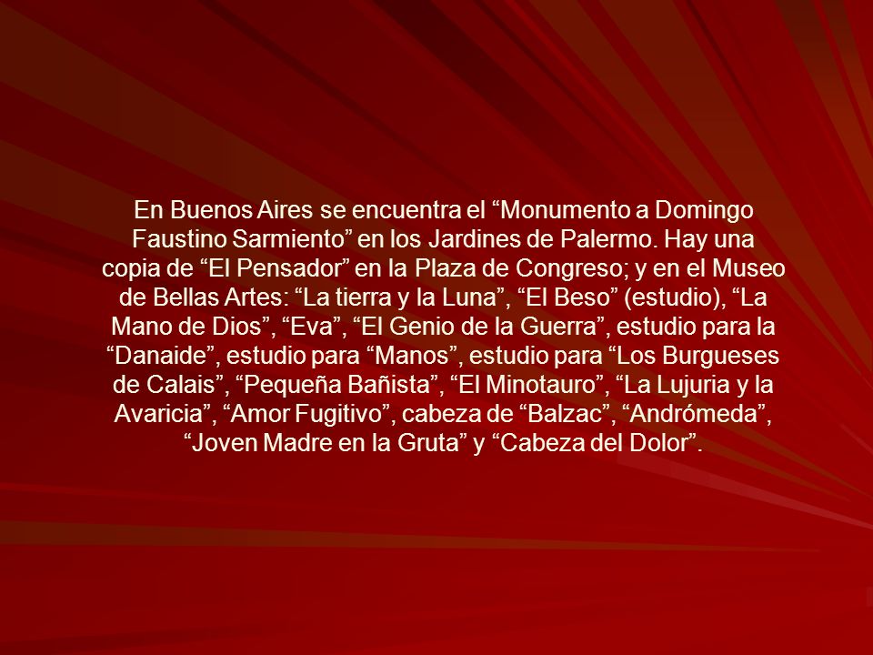 En Buenos Aires se encuentra el Monumento a Domingo Faustino Sarmiento en los Jardines de Palermo.