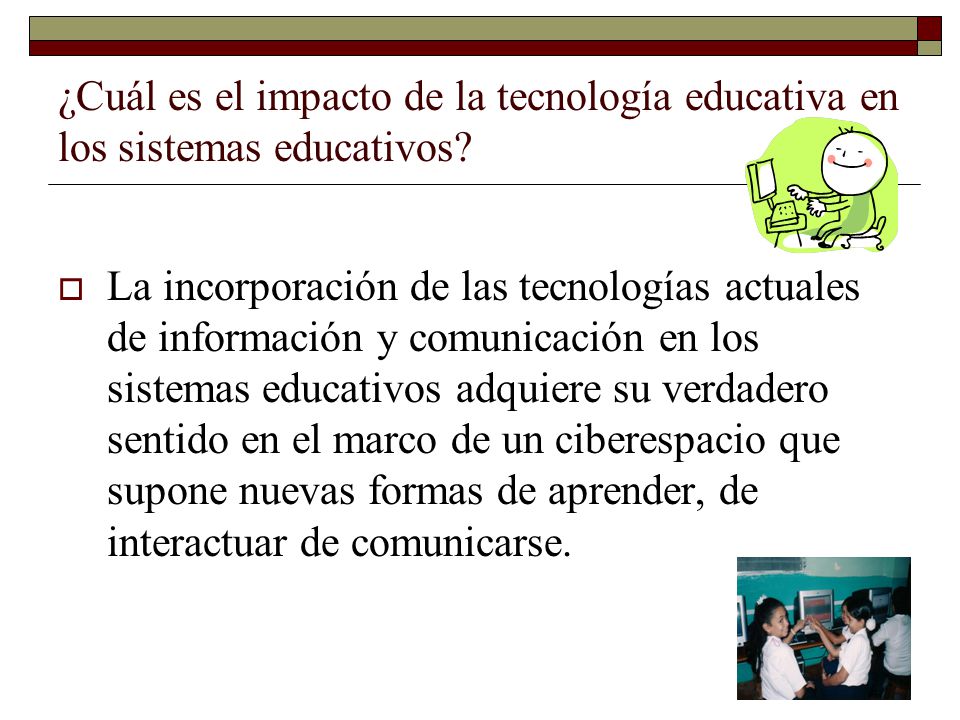 ¿Cuál es el impacto de la tecnología educativa en los sistemas educativos