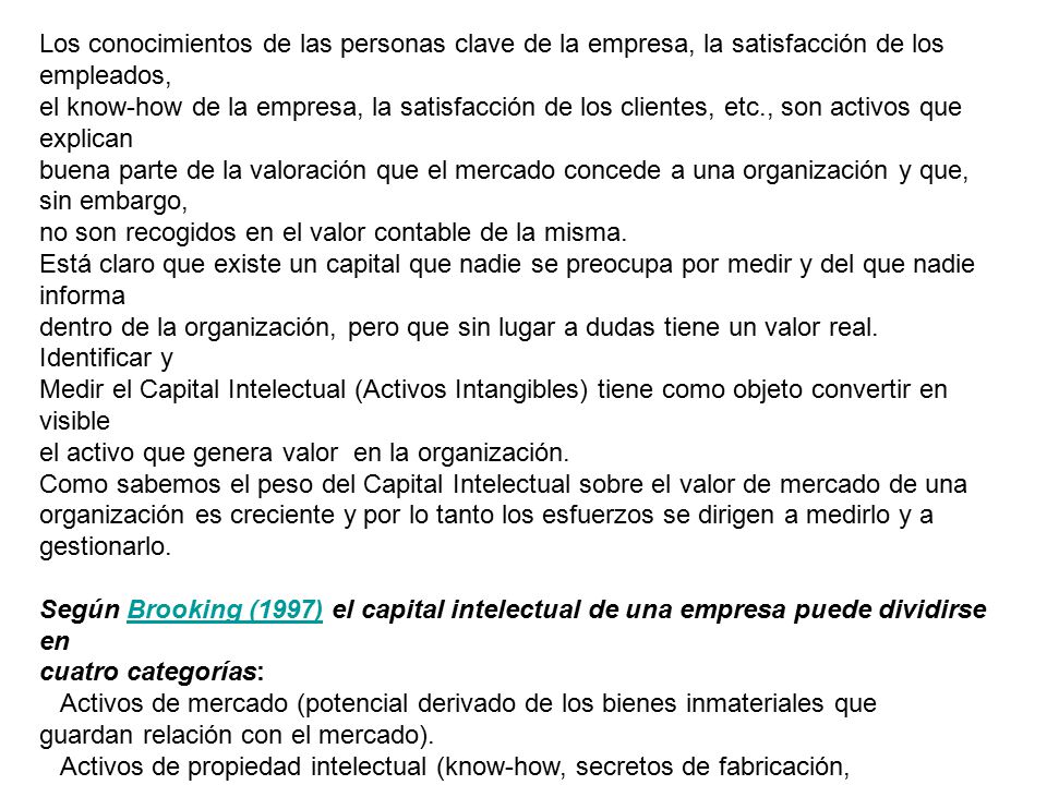 Los conocimientos de las personas clave de la empresa, la satisfacción de los empleados,