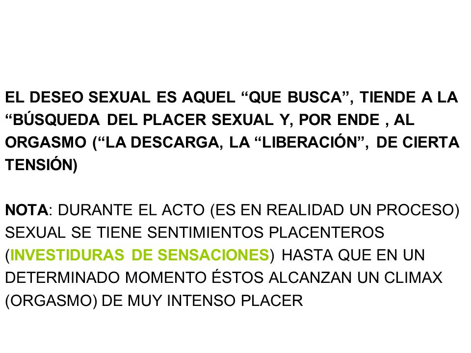 EL DESEO SEXUAL ES AQUEL QUE BUSCA , TIENDE A LA