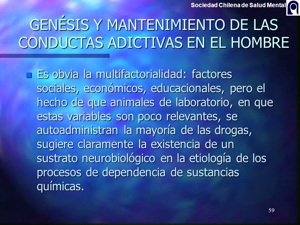 GENÉSIS Y MANTENIMIENTO DE LAS CONDUCTAS ADICTIVAS EN EL HOMBRE