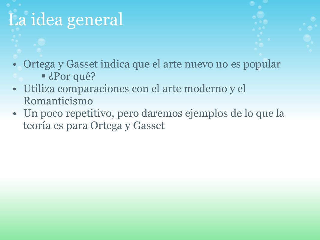 La idea general Ortega y Gasset indica que el arte nuevo no es popular