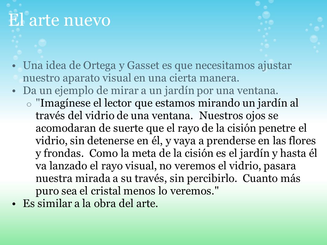 El arte nuevo Una idea de Ortega y Gasset es que necesitamos ajustar nuestro aparato visual en una cierta manera.