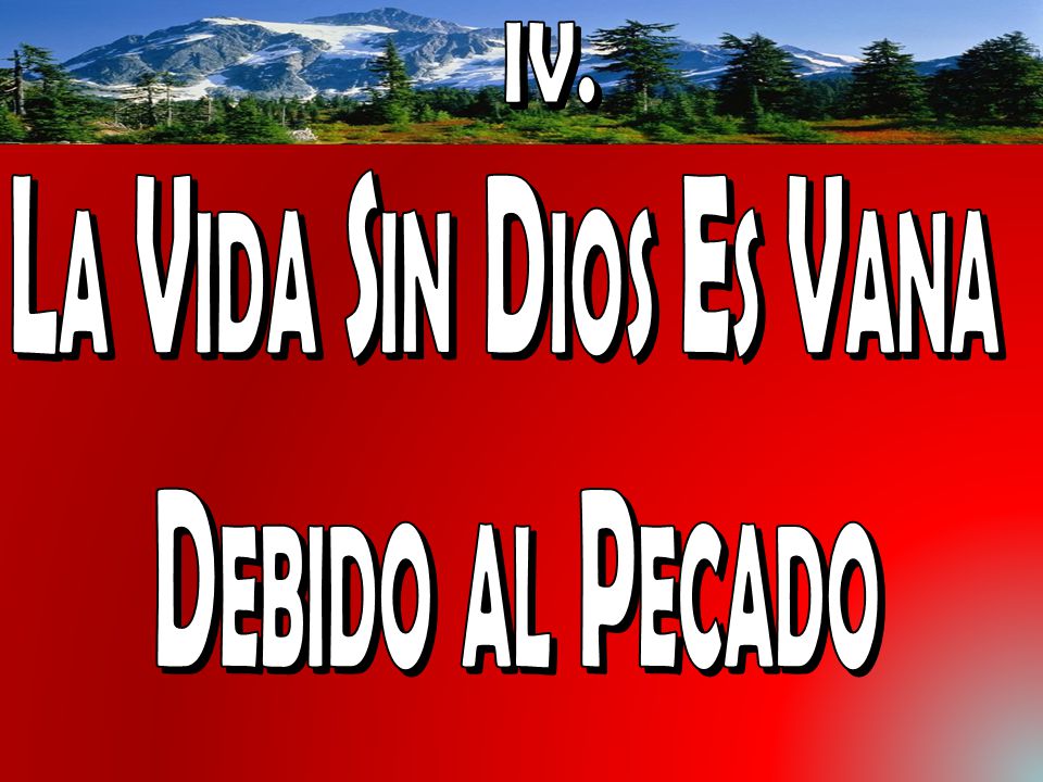 IV. La Vida Sin Dios Es Vana Debido al Pecado
