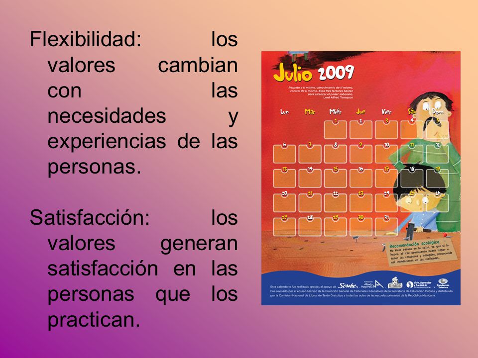 Flexibilidad: los valores cambian con las necesidades y experiencias de las personas.