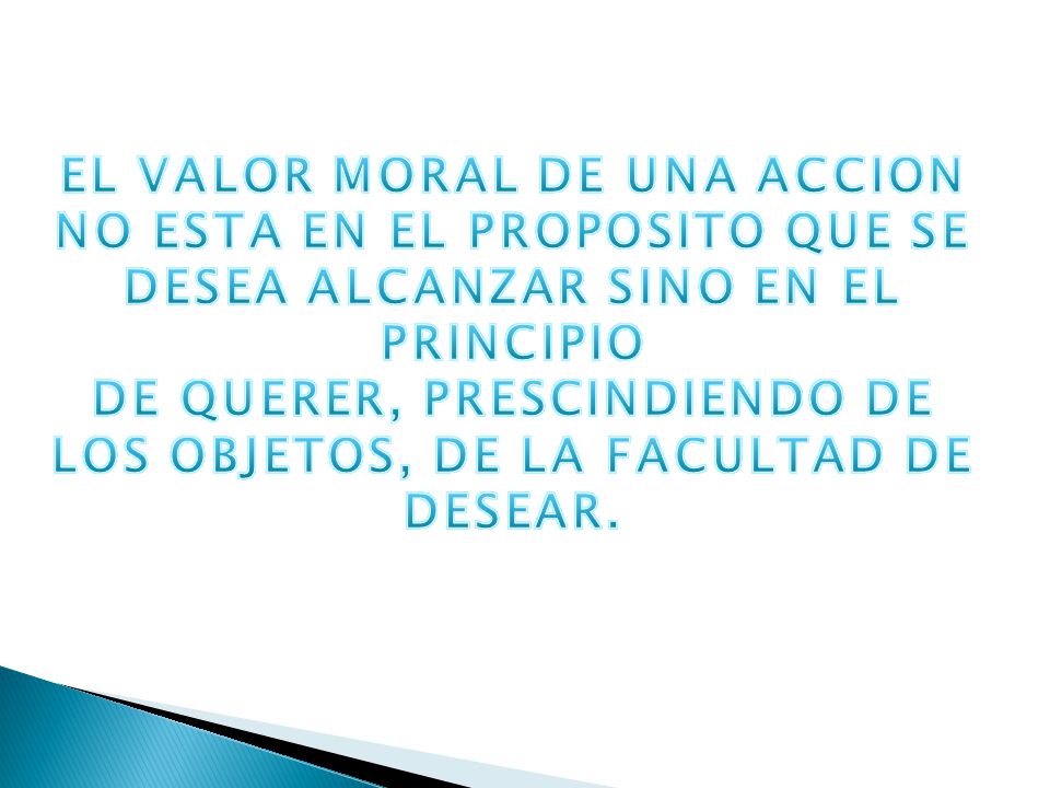 EL VALOR MORAL DE UNA ACCION NO ESTA EN EL PROPOSITO QUE SE