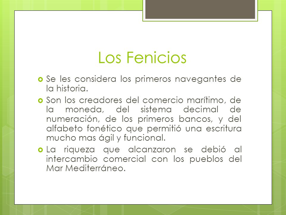 Los Fenicios Se les considera los primeros navegantes de la historia.