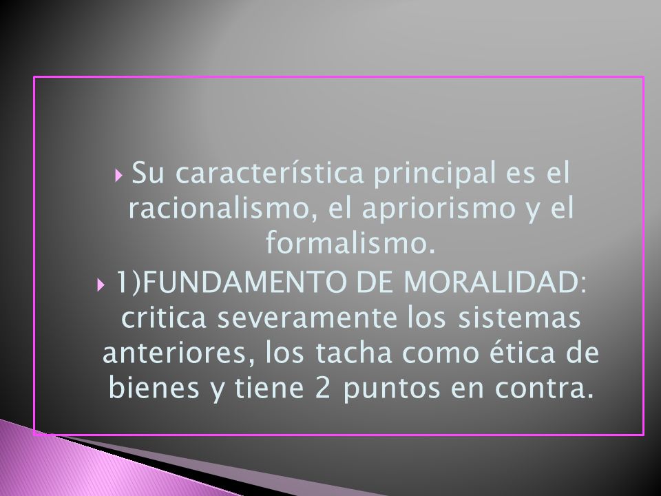 Su característica principal es el racionalismo, el apriorismo y el formalismo.
