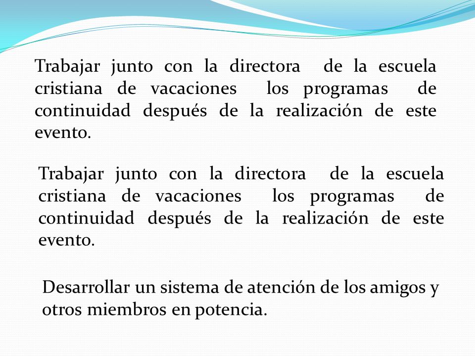 Trabajar junto con la directora de la escuela cristiana de vacaciones los programas de continuidad después de la realización de este evento.