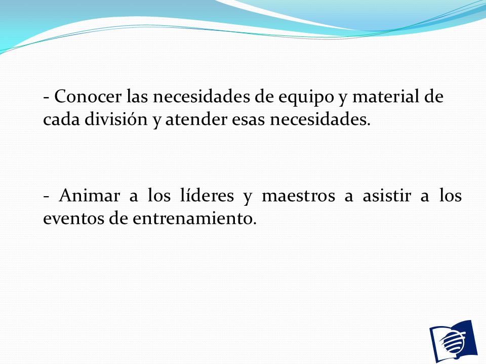 - Conocer las necesidades de equipo y material de cada división y atender esas necesidades.