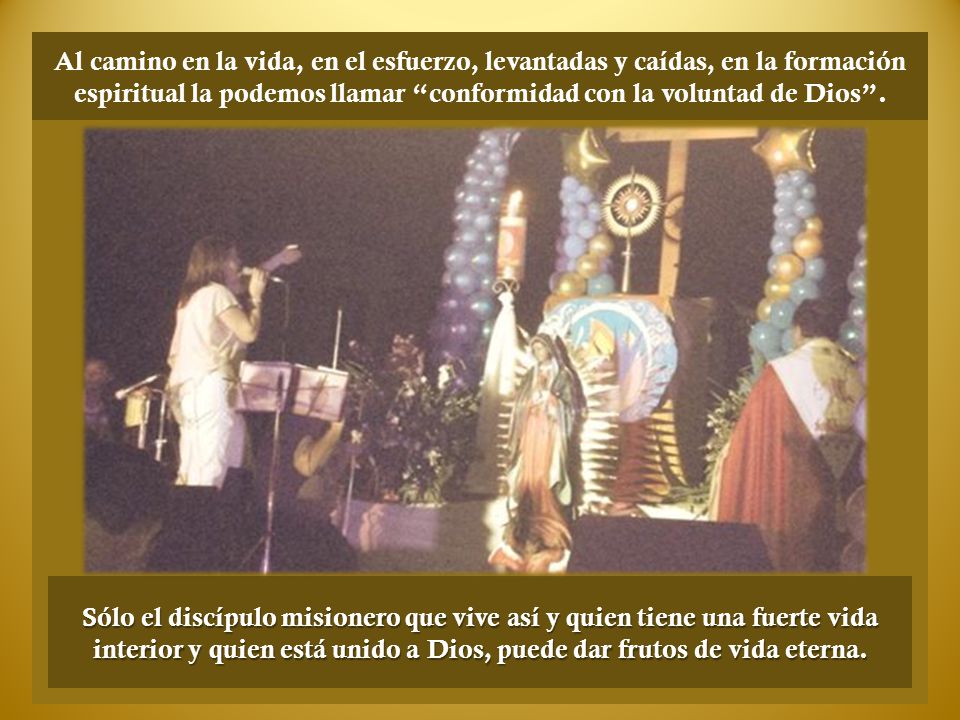 Al camino en la vida, en el esfuerzo, levantadas y caídas, en la formación espiritual la podemos llamar conformidad con la voluntad de Dios .