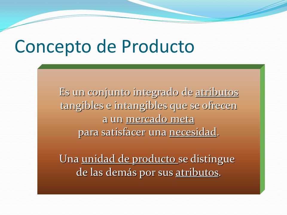 Concepto de Producto Es un conjunto integrado de atributos