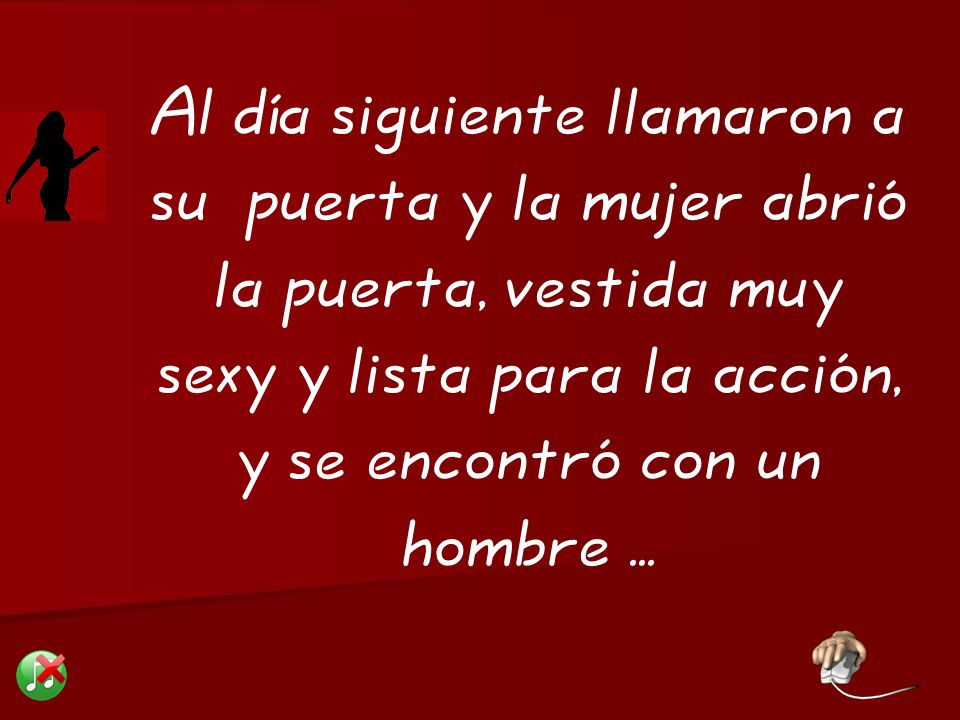 Al día siguiente llamaron a su puerta y la mujer abrió la puerta, vestida muy sexy y lista para la acción, y se encontró con un hombre ...