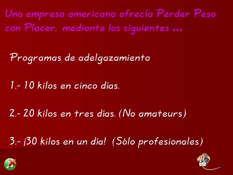 Una empresa americana ofrecía Perder Peso con Placer, mediante los siguientes …