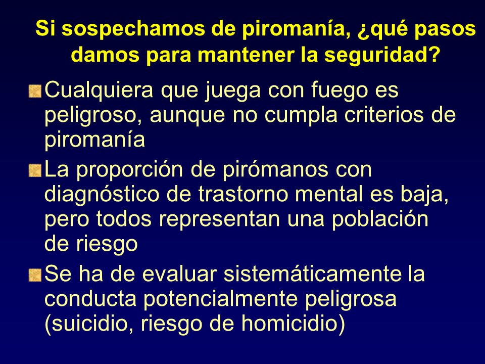 Si sospechamos de piromanía, ¿qué pasos damos para mantener la seguridad