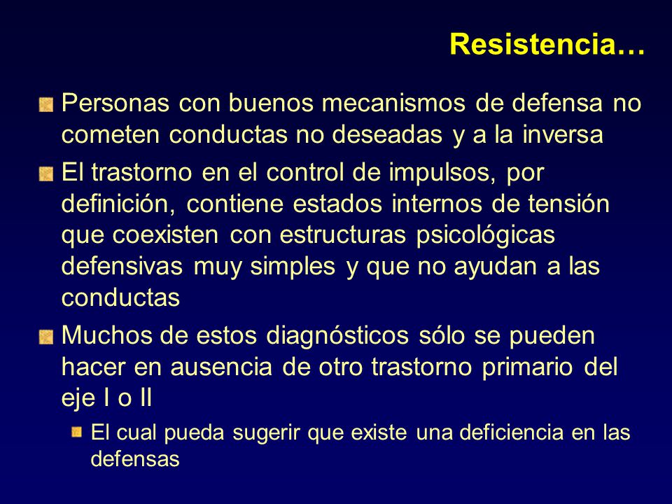 Resistencia… Personas con buenos mecanismos de defensa no cometen conductas no deseadas y a la inversa.