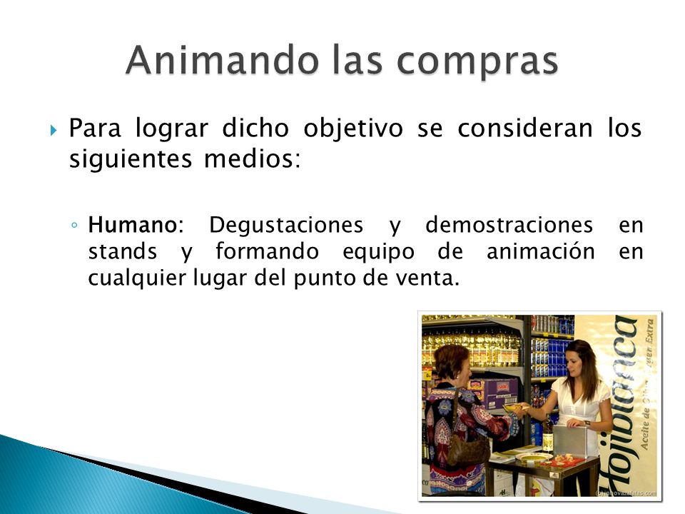Animando las compras Para lograr dicho objetivo se consideran los siguientes medios: