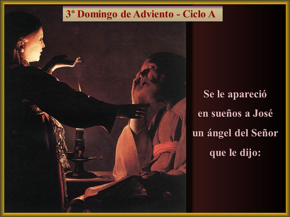 en sueños a José un ángel del Señor que le dijo: