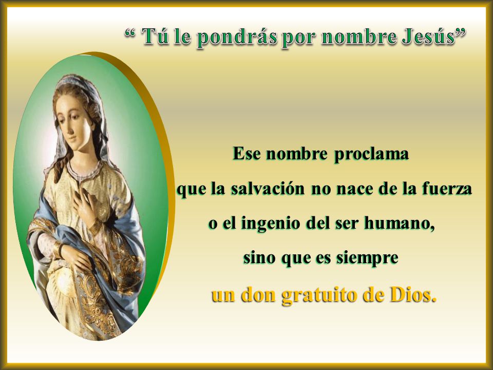 que la salvación no nace de la fuerza o el ingenio del ser humano,