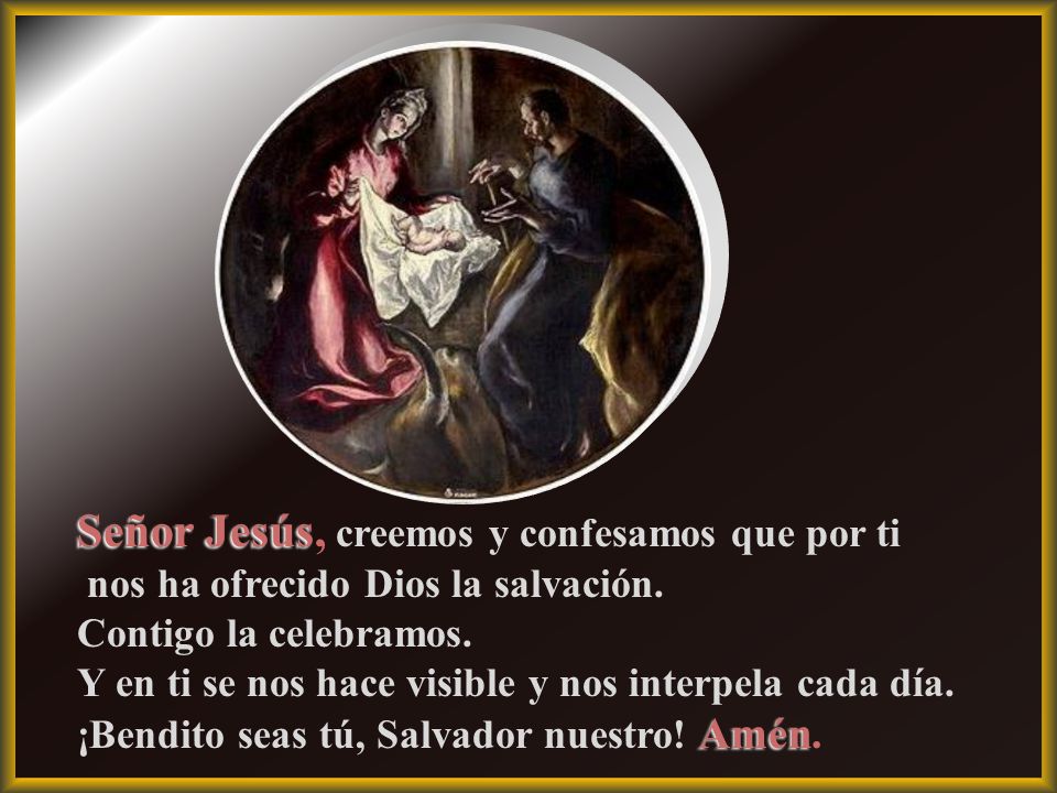 Señor Jesús, creemos y confesamos que por ti
