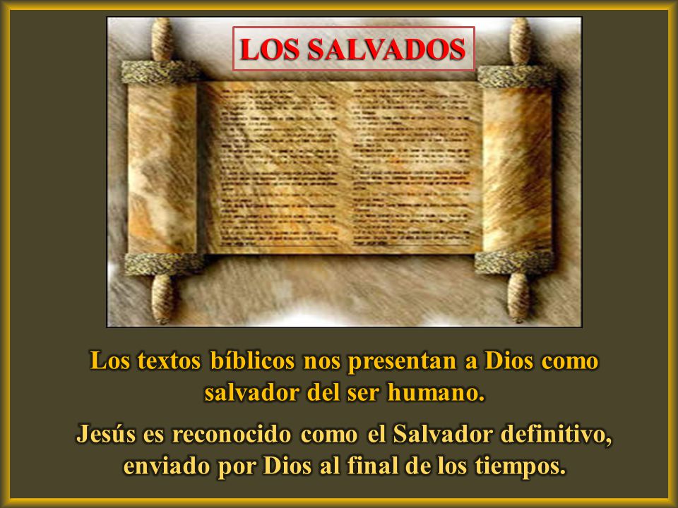 Los textos bíblicos nos presentan a Dios como salvador del ser humano.