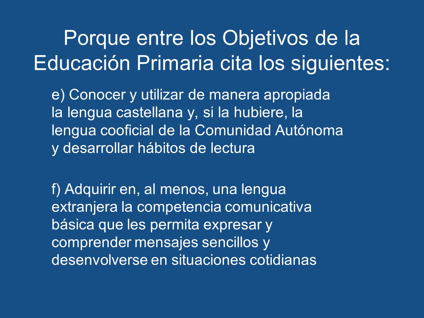 Porque entre los Objetivos de la Educación Primaria cita los siguientes:
