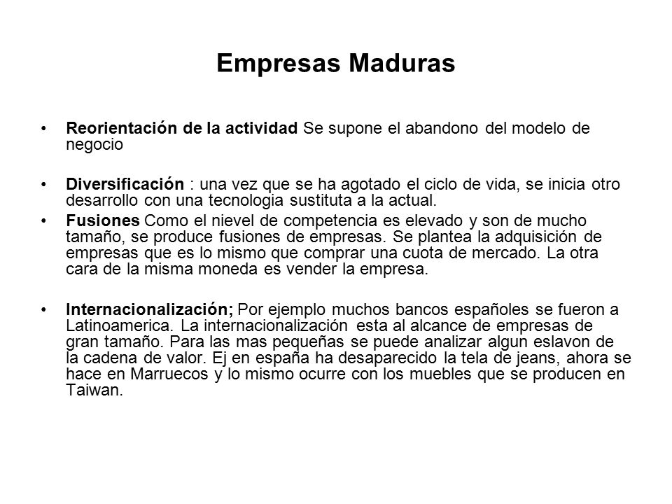 Empresas Maduras Reorientación de la actividad Se supone el abandono del modelo de negocio.