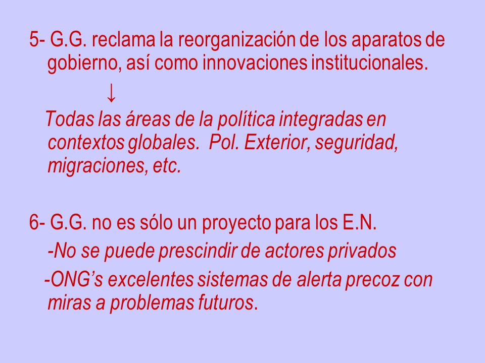 5- G.G. reclama la reorganización de los aparatos de gobierno, así como innovaciones institucionales.