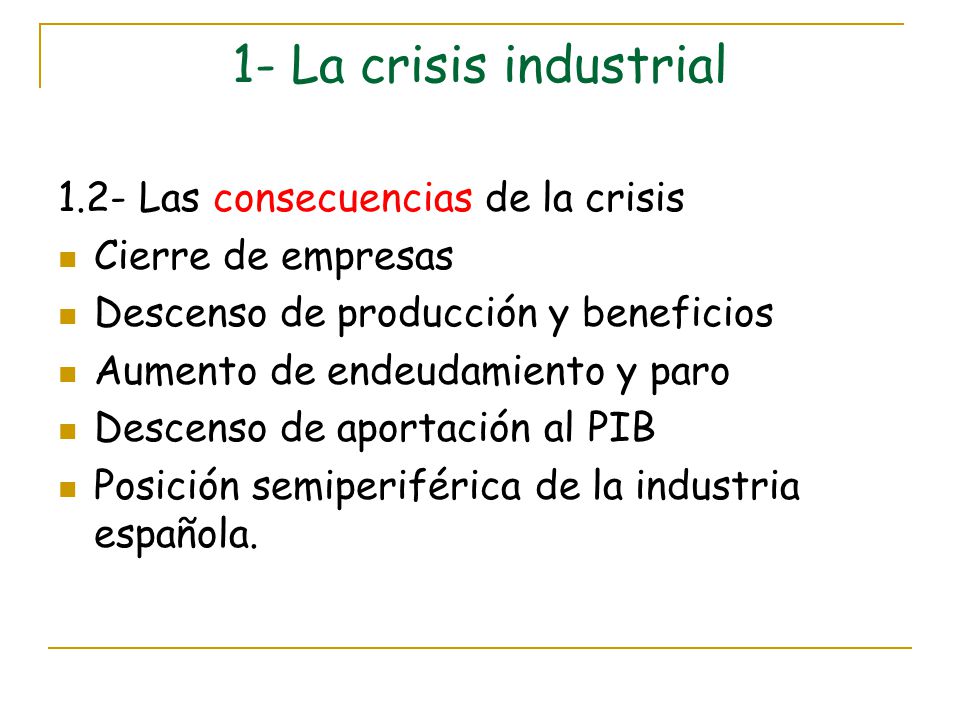 1- La crisis industrial 1.2- Las consecuencias de la crisis