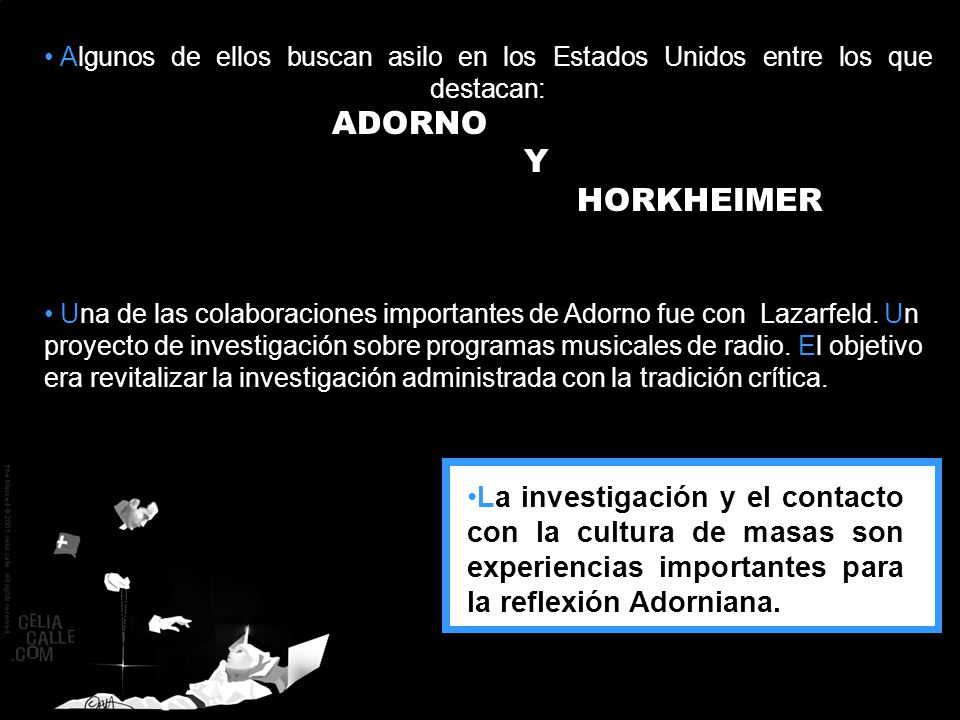 TEORÍA CRÍTICA Algunos de ellos buscan asilo en los Estados Unidos entre los que destacan: ADORNO.