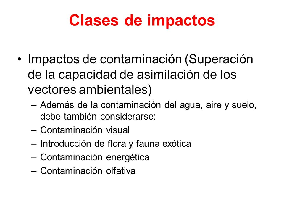 Clases de impactos Impactos de contaminación (Superación de la capacidad de asimilación de los vectores ambientales)