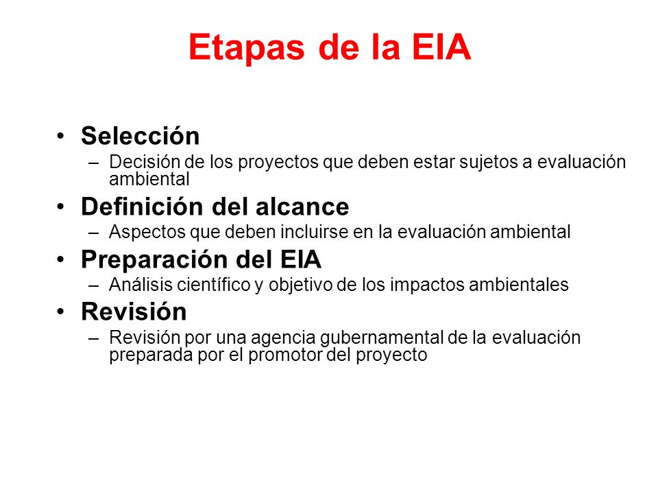 Etapas de la EIA Selección Definición del alcance Preparación del EIA