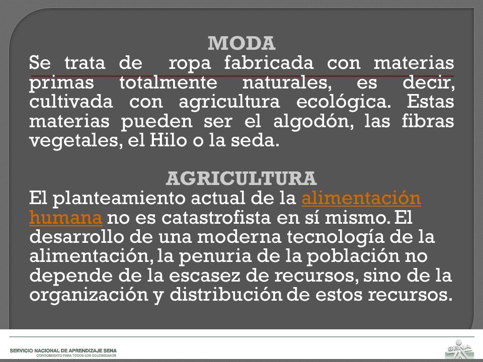MODA Se trata de ropa fabricada con materias primas totalmente naturales, es decir, cultivada con agricultura ecológica.