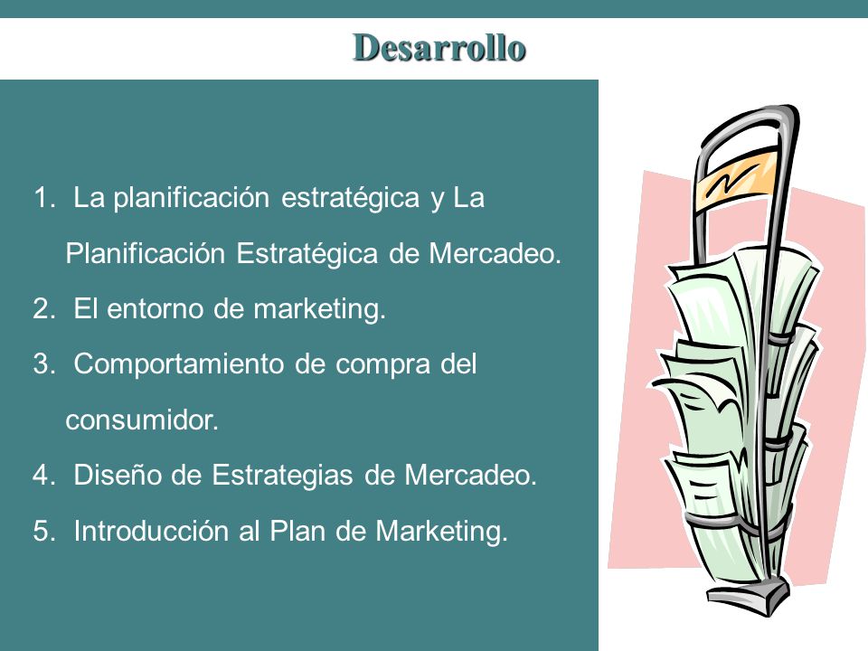 Desarrollo La planificación estratégica y La Planificación Estratégica de Mercadeo. El entorno de marketing.