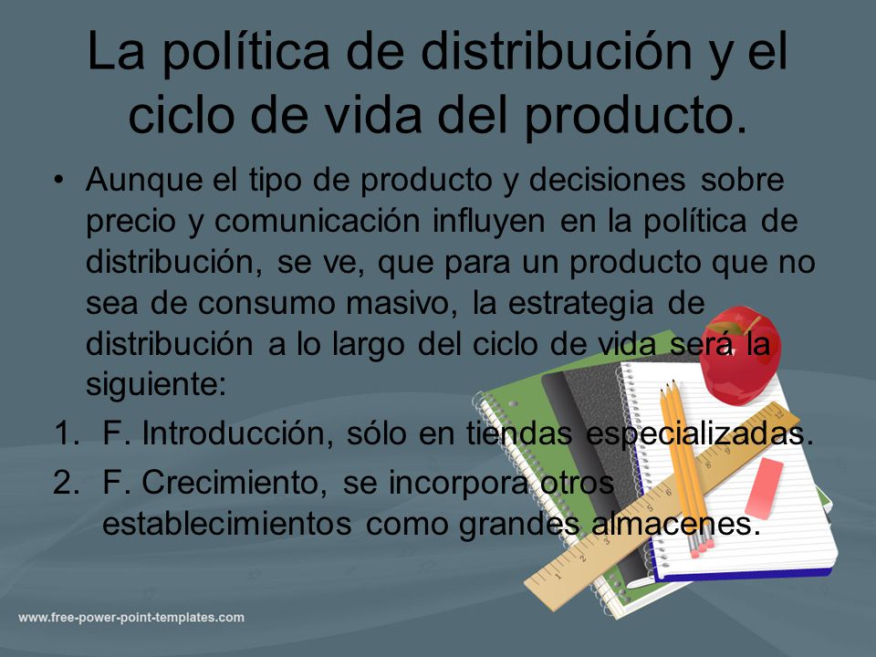 La política de distribución y el ciclo de vida del producto.
