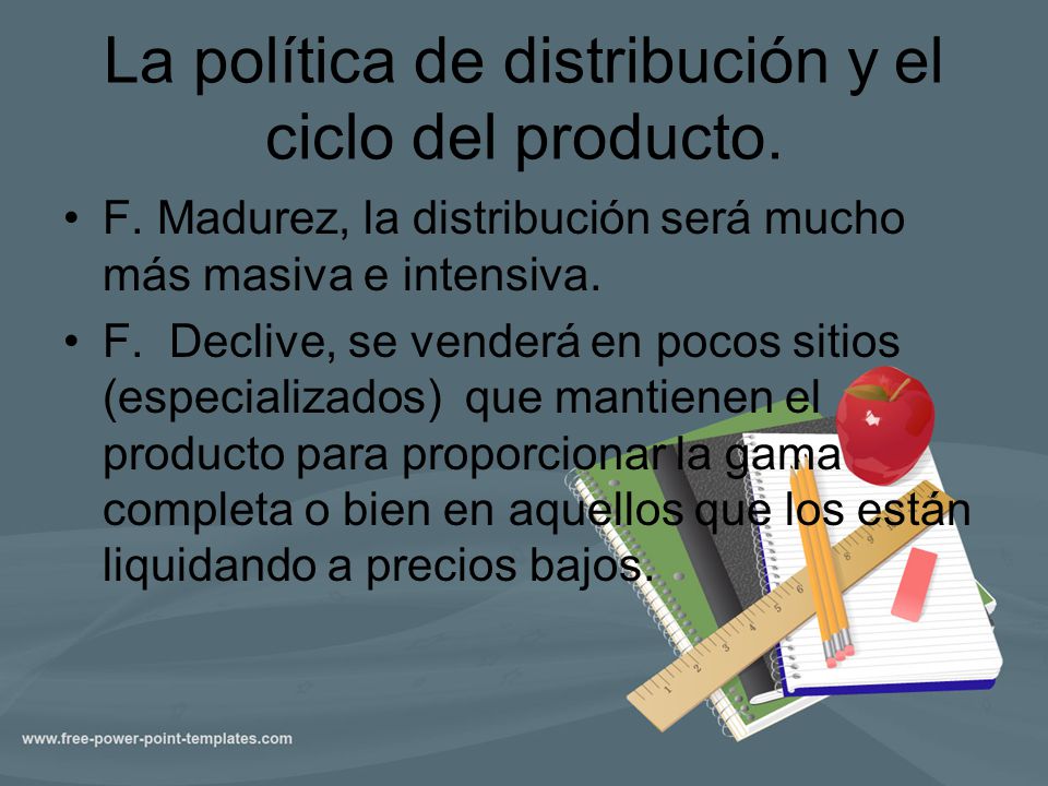 La política de distribución y el ciclo del producto.